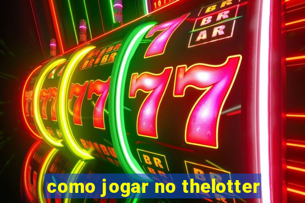 como jogar no thelotter